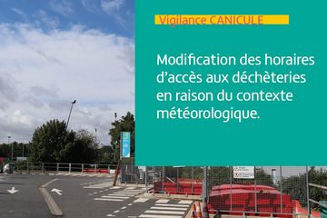 Canicule : Modification des heures d'ouverture de votre déchèterie